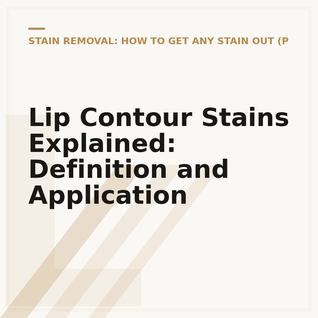 Lip Contour Stains Explained: Definition and Application