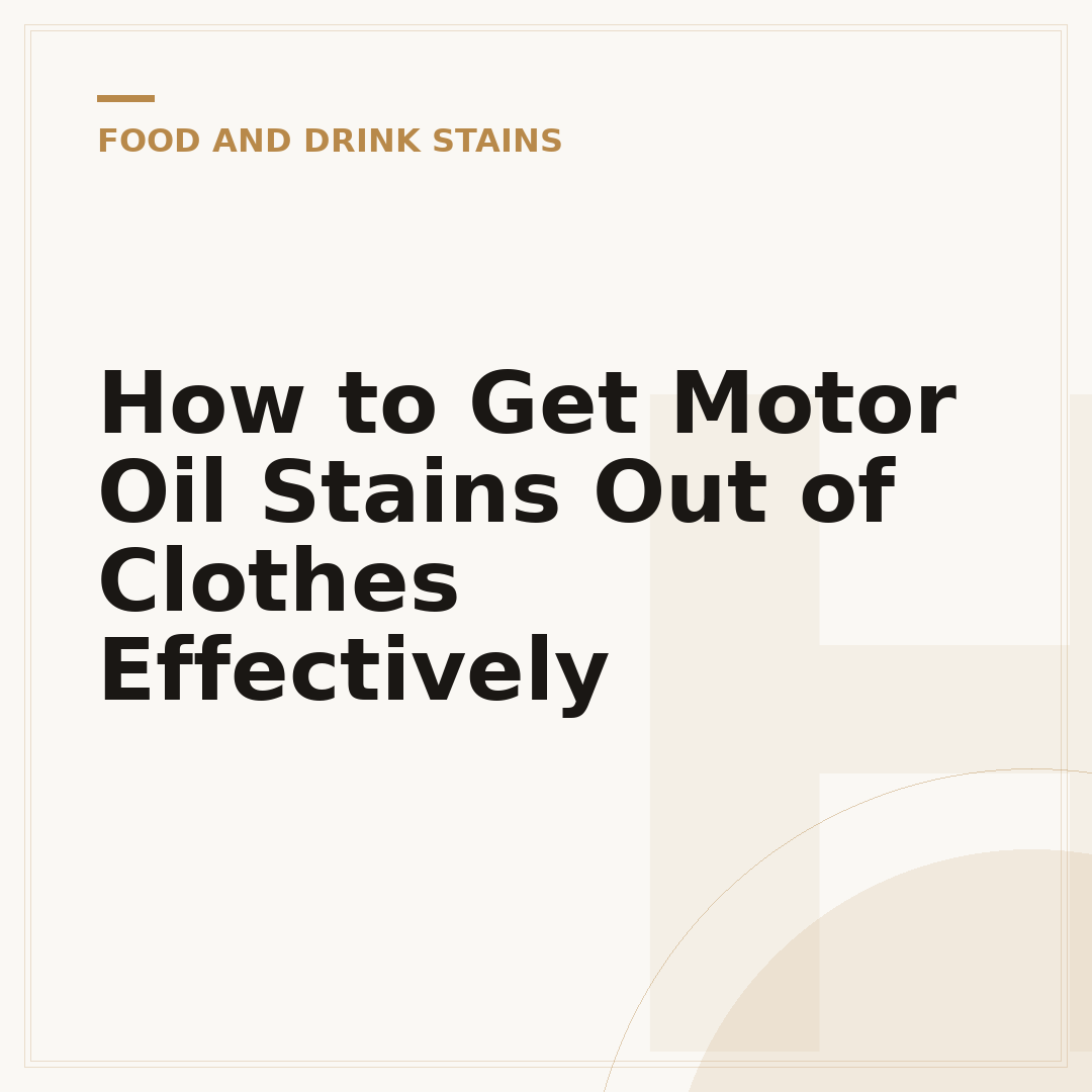 How to Get Motor Oil Stains Out of Clothes Effectively