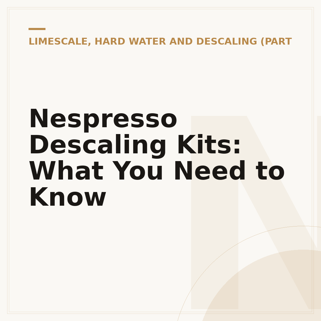 Nespresso Descaling Kits: What You Need to Know