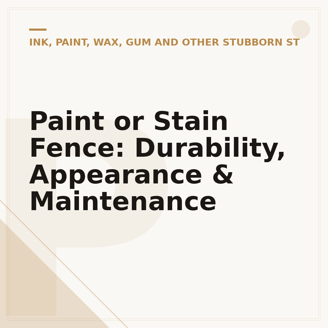 Paint or Stain Fence: Durability, Appearance & Maintenance