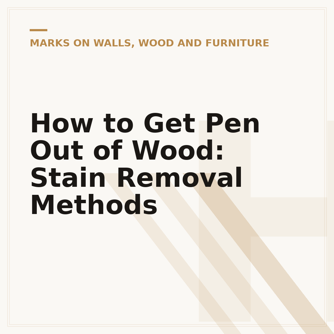 How to Get Pen Out of Wood: Stain Removal Methods