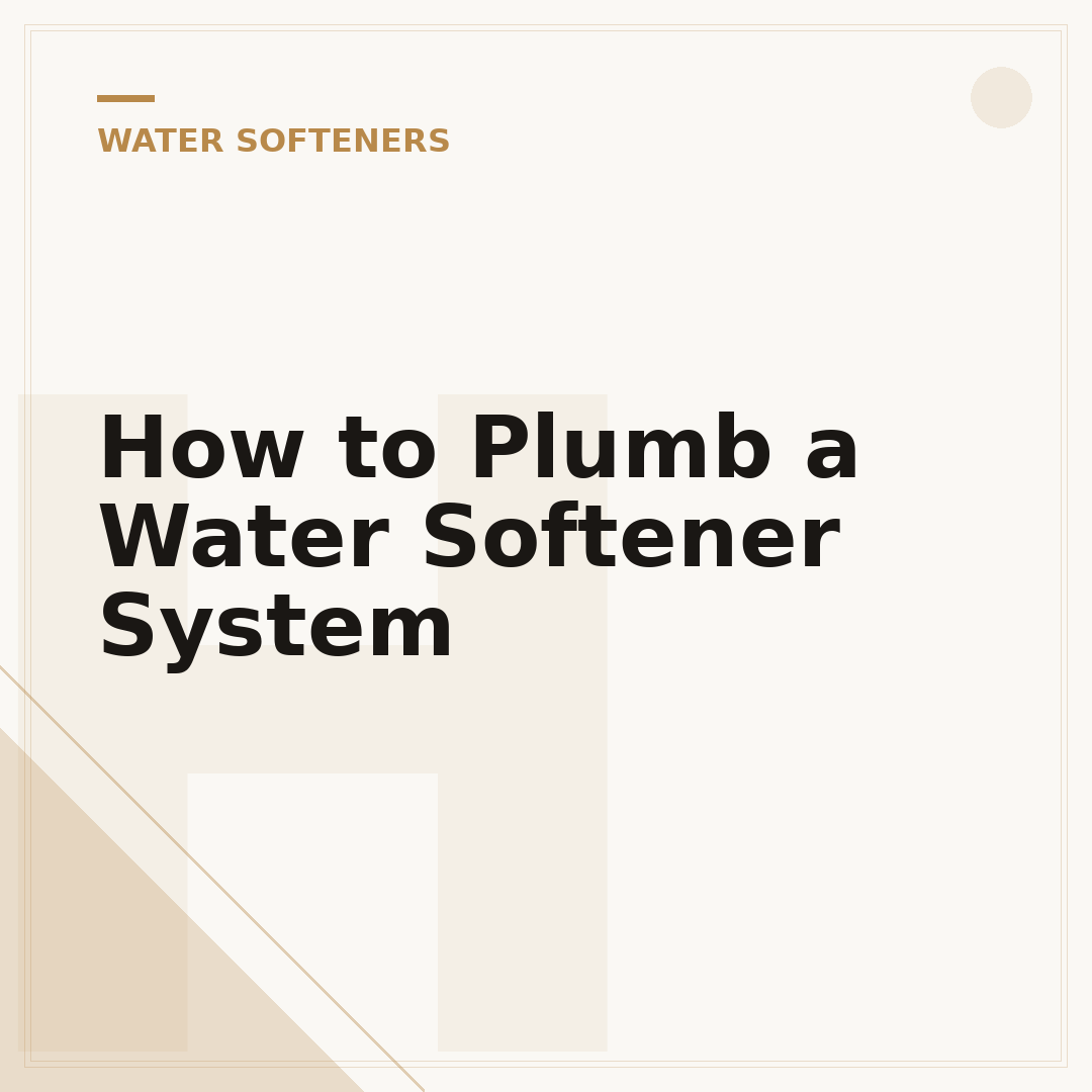 How to Plumb a Water Softener System