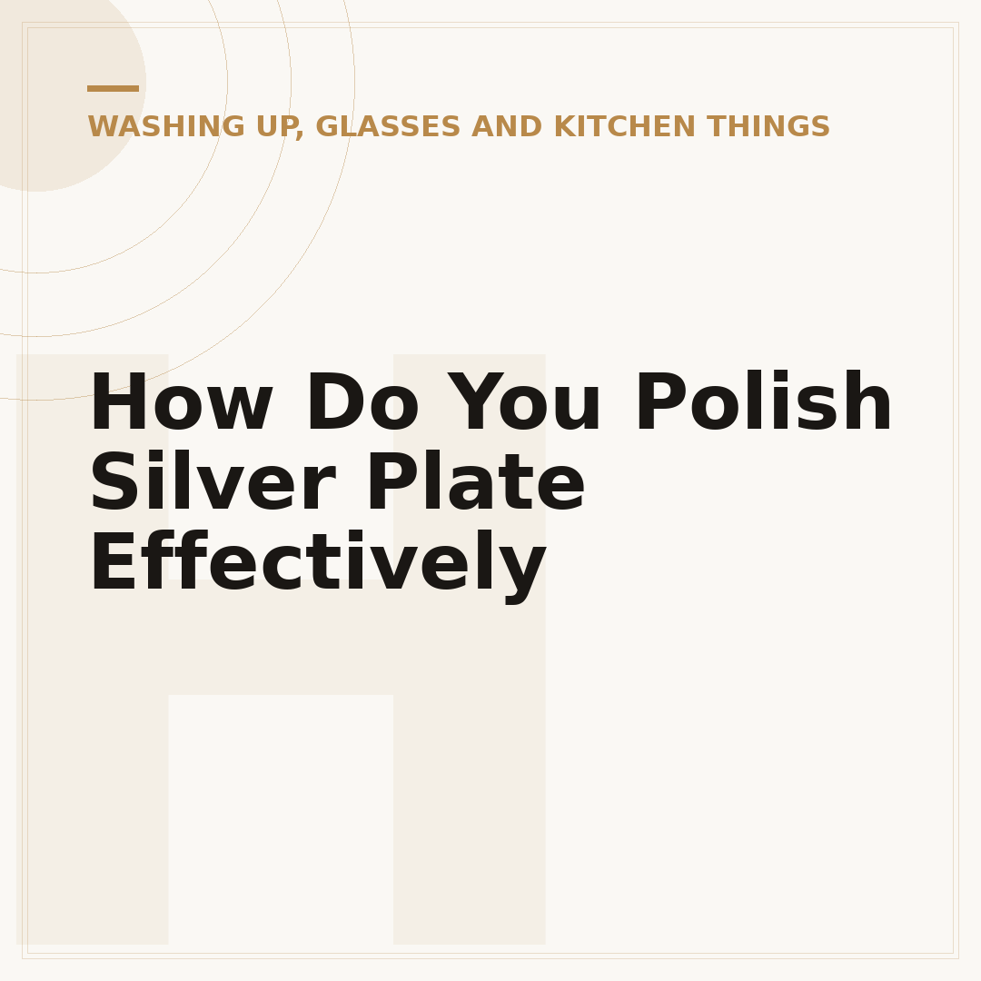How Do You Polish Silver Plate Effectively
