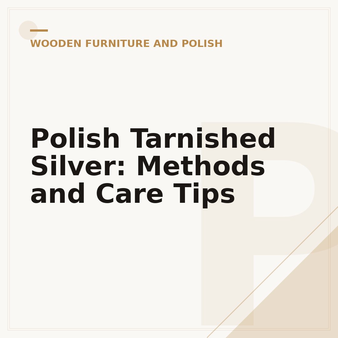 Polish Tarnished Silver: Methods and Care Tips