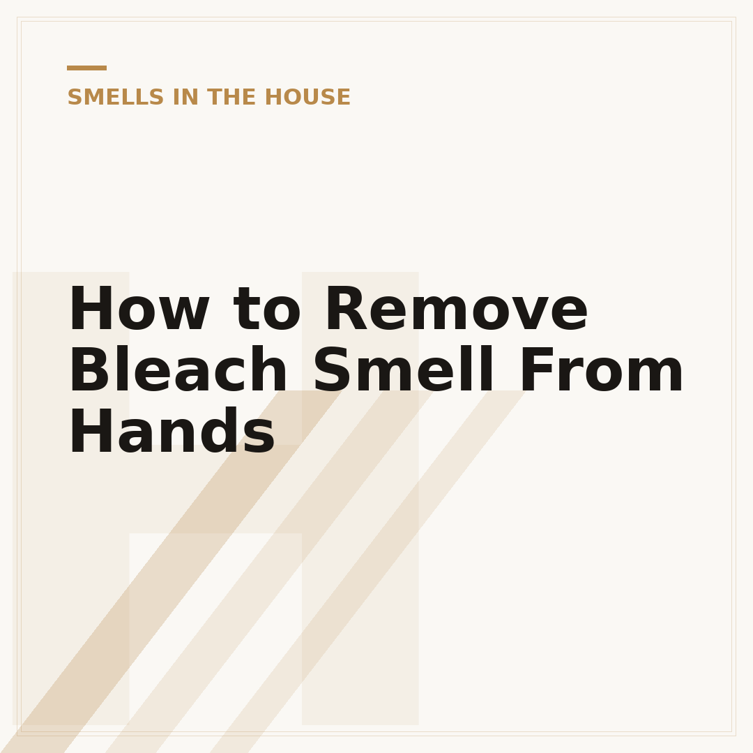 How to Remove Bleach Smell From Hands