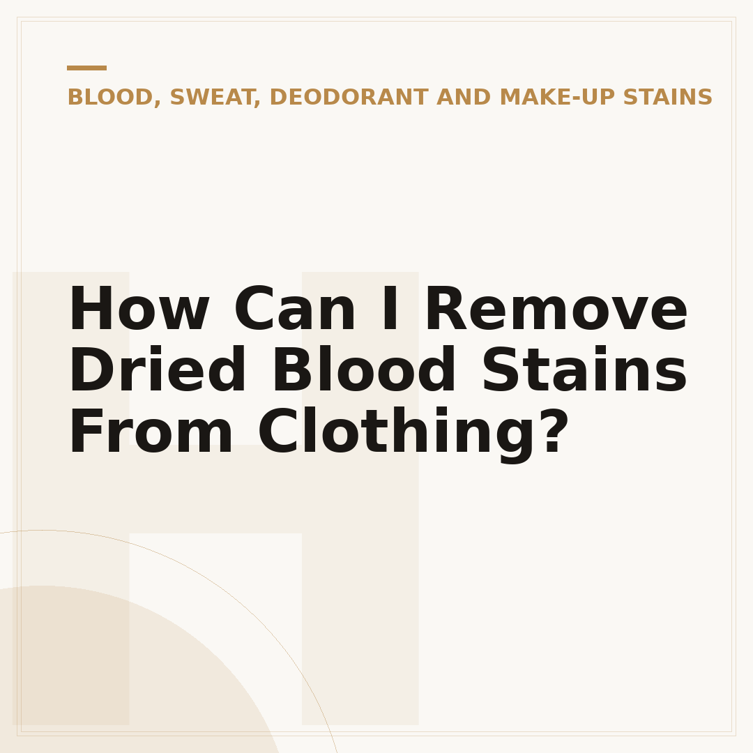 How Can I Remove Dried Blood Stains From Clothing?
