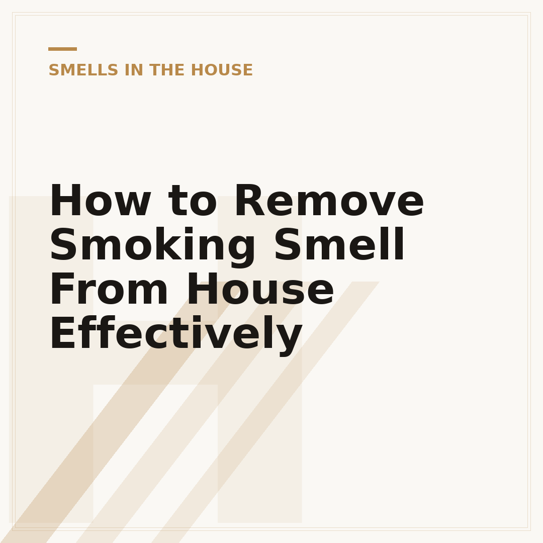 How to Remove Smoking Smell From House Effectively