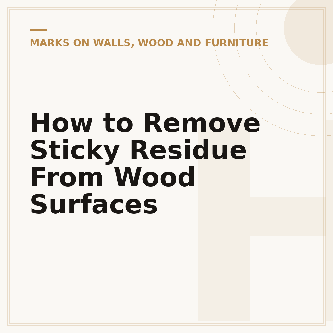 How to Remove Sticky Residue From Wood Surfaces