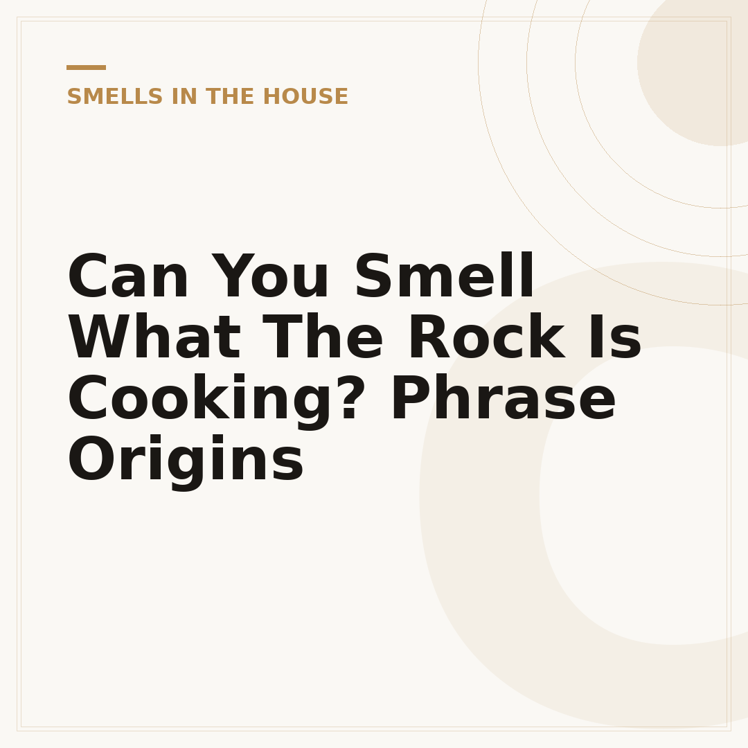 Can You Smell What The Rock Is Cooking? Phrase Origins