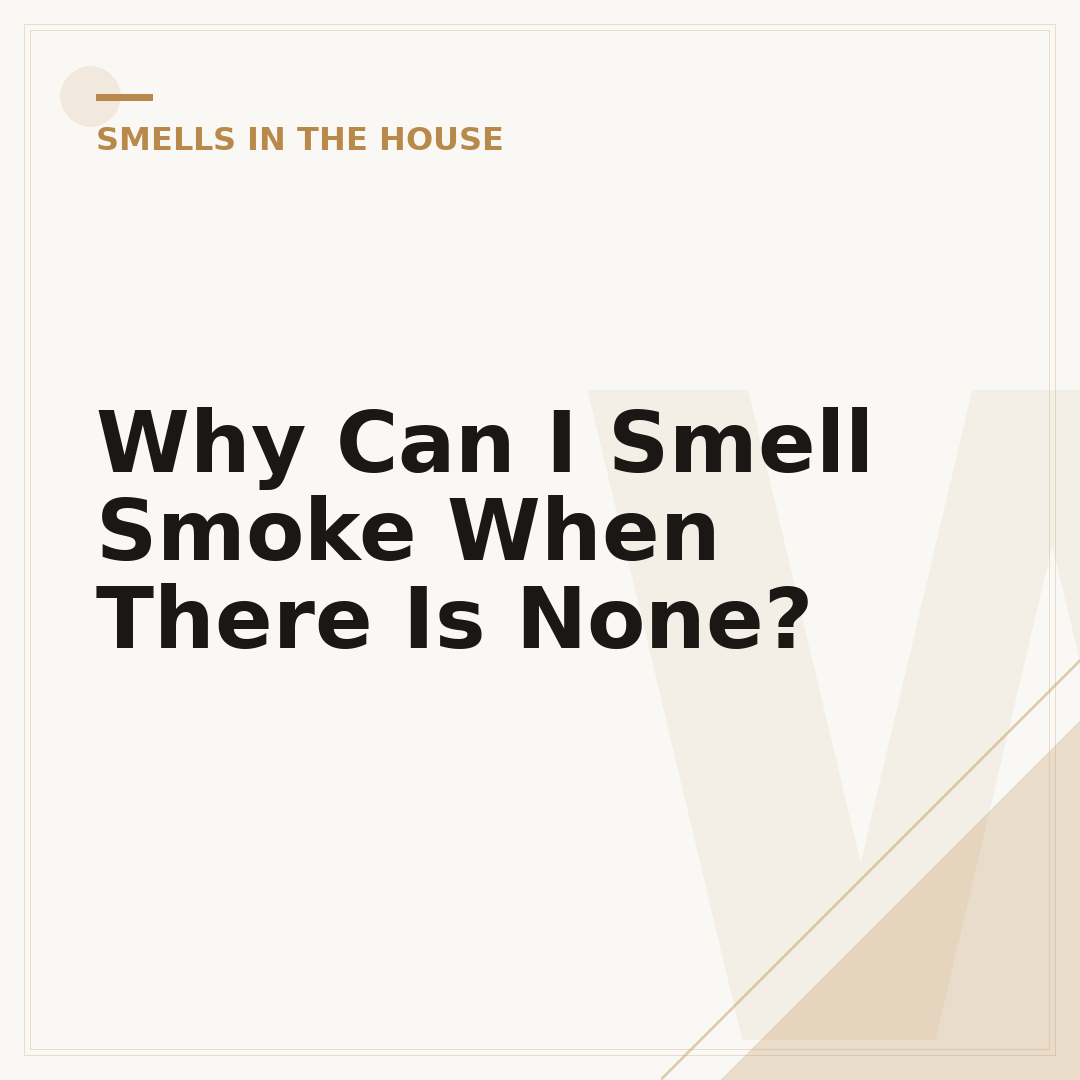 Why Can I Smell Smoke When There Is None?