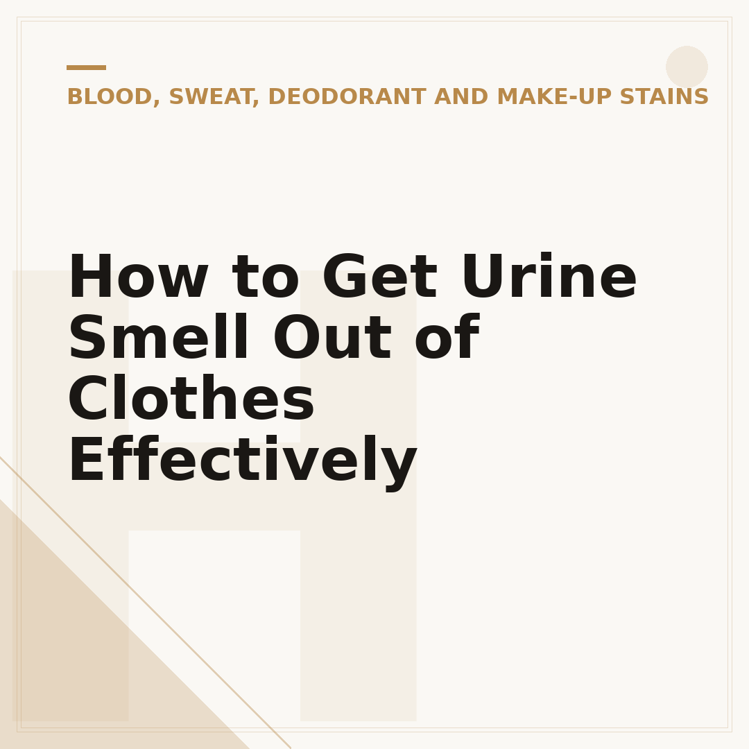 How to Get Urine Smell Out of Clothes Effectively