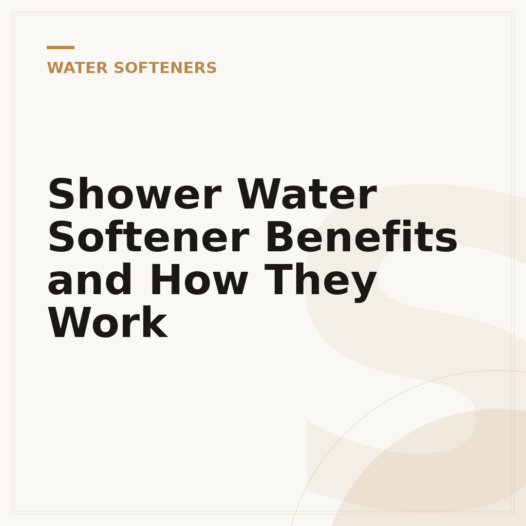 Shower Water Softener Benefits and How They Work