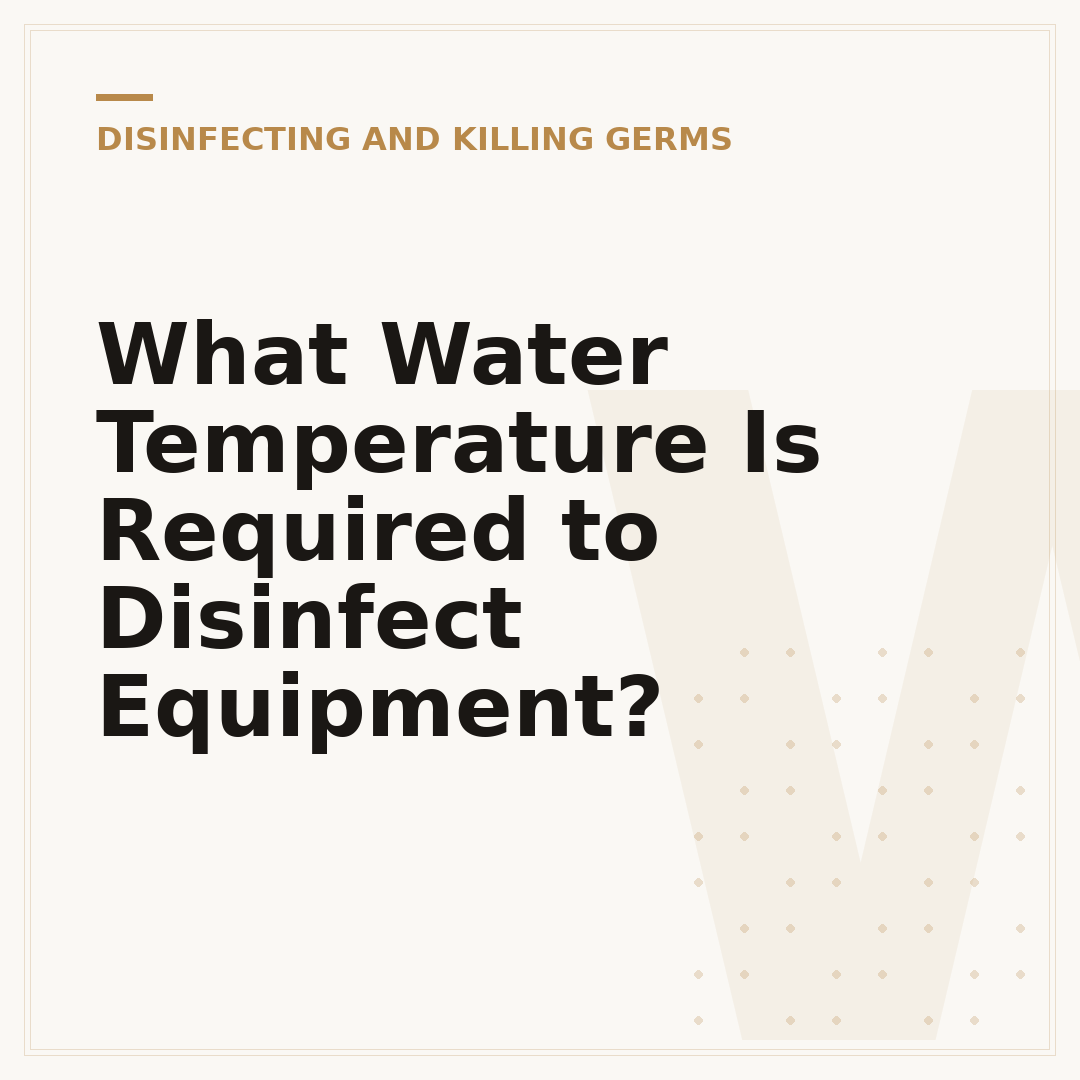 What Water Temperature Is Required to Disinfect Equipment?
