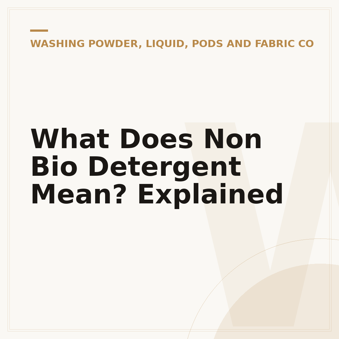 What Does Non Bio Detergent Mean? Explained