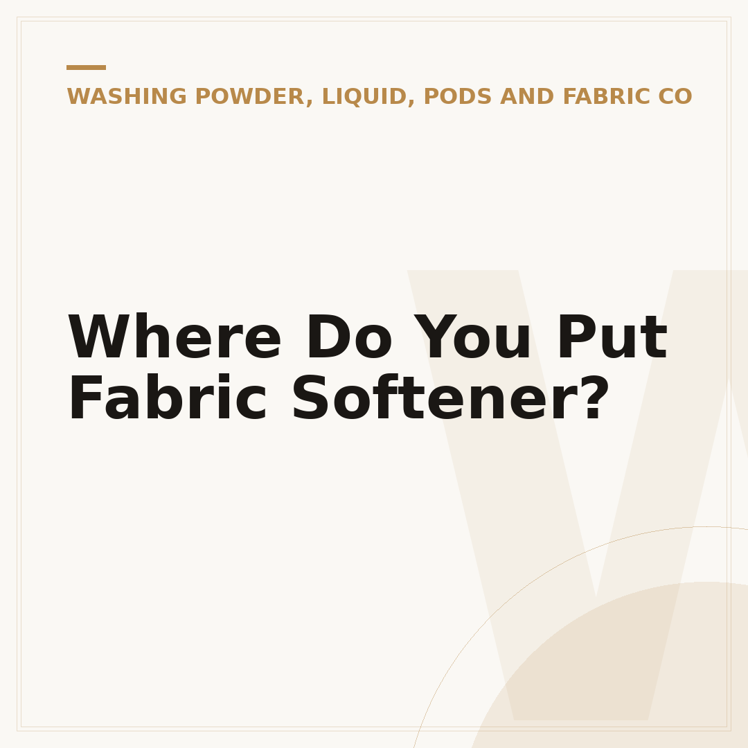 Where Do You Put Fabric Softener?