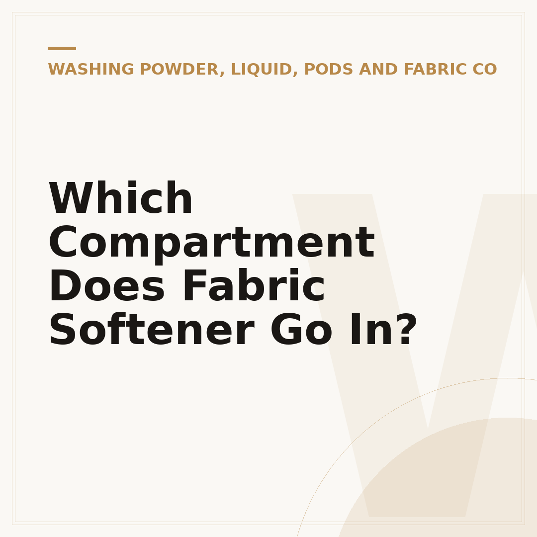 Which Compartment Does Fabric Softener Go In?