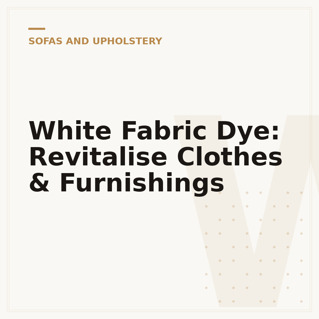 White Fabric Dye: Revitalise Clothes & Furnishings